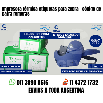 Impresora térmica etiquetas para zebra  código de barra remeras